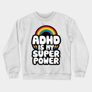 ADHD Quote for Kids Adults _ ADHD is My Superpower _ Rainbow Crewneck Sweatshirt